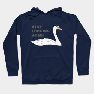 Swan - Stop Looking At Me Hoodie